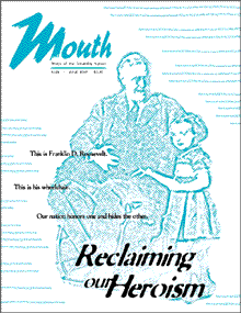 cover of Mouth's issue on reclaiming our heroism. It shows an old photo of FDR, the only known photo of the man in a wheelchair.