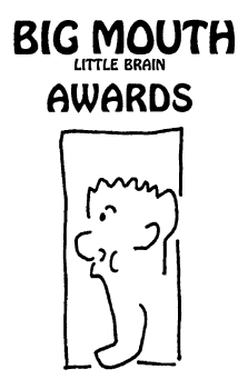 another cartoon of a guy with a sawed-off skull and a big yap advertises the Big Mouth Little Brain Awards.