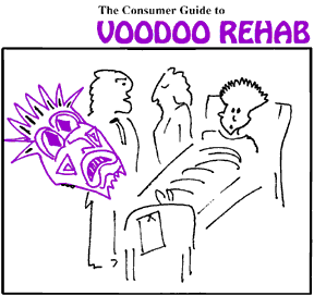 cartoon entitiled "The Consumer Guide to Voodoo Rehab" shows a therapist with a giant scary African mask by the bedside of someone in a rehab center.