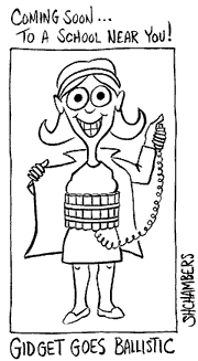 cartoon captioned, "Coming soon... to a school near you! Gidget Goes Ballistic shows a smiling soccer mom kind of mom with dynamite strapped to her waist and a detonator in her hand. Her eyes look a little... crazy!